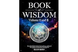 Book of Wisdom: Volume 1 and 2 - Reveal the Hidden Truths, Universal Laws, and Sacred Knowledge to Awaken Your True Potential - Full Color Edition