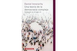 Una teoría de la democracia compleja- rústica: Gobernar en el siglo XXI (Ensayo)