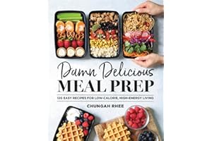 Damn Delicious Meal Prep: 115 Easy Recipes for Low-Calorie, High-Energy Living