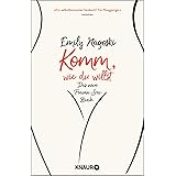 Komm, wie du willst: Das neue Frauen-Sex-Buch