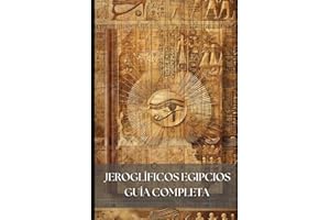 Aprende jeroglíficos egipcios: Curso completo para leer y traducir textos reales del antiguo Egipto: Guía completa para leer, escribir y traducir la lengua sagrada del antiguo Egipto