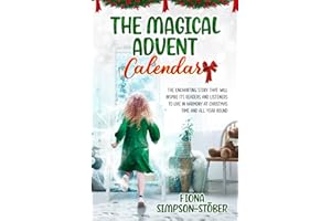 The Magical Advent Calendar: The enchanting story that will inspire its readers and listeners to live in harmony at Christmas time and all year round.
