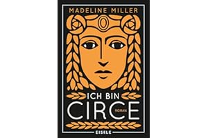 Ich bin Circe: Roman | Eine rebellische Neuerzählung des Mythos um die griechische Göttin Circe - "Göttlich-antiker Feminismus: ein fabelhafter Bestseller!" Brigitte