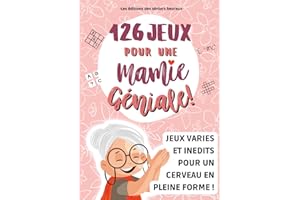 126 JEUX POUR UNE MAMIE GENIALE !: Un cahier d'activités senior avec des exercices passionnants pour maintenir le cerveau des personnes âgées en pleine forme et rendre une grand mère heureuse!