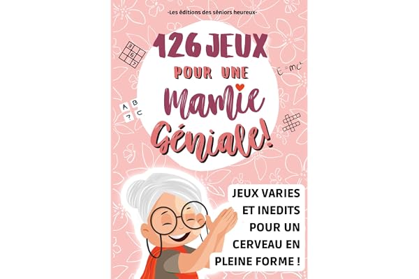 126 JEUX POUR UNE MAMIE GENIALE !: Un cahier d'activités senior avec des exercices passionnants pour maintenir le cerveau des personnes âgées en pleine forme et rendre une grand mère heureuse!