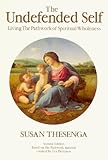 The Undefended Self: Living the Pathwork of Spiritual Wholeness (Pathwork Series, Series 1) by 