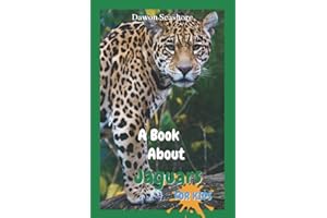 A Book About Jaguars For Kids: Beautiful photos, interesting facts and a fun quiz! (AMAZING EARTH: Wild Animal Facts)