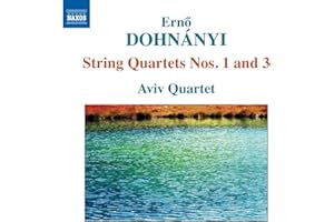 Erno Dohnanyi : Quatuors à cordes n° 1, Op. 7 ett n° 3, Op. 33