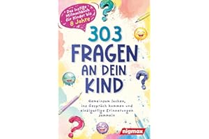 303 Fragen an dein Kind - Das lustige Mitmachbuch für Kinder bis 8 Jahre: Gemeinsam lachen, ins Gespräch kommen und einzigartige Erinnerungen sammeln