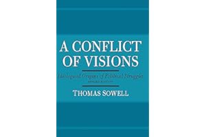 A Conflict Of Visions: Ideological Origins of Political Struggles
