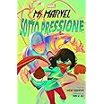 Sotto pressione. Ms. Marvel