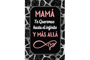 MAMA Te Queremos hasta el infinito y más allá: Regalos Dia del MADRE Originales , Perfecto para tomar notas, Escribir Pensamientos, Recetas , Diario o Agenda , CUADERNO 6" X 9". 100 Pgs