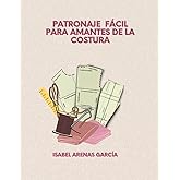PATRONAJE F&Aacute;CIL PARA AMANTES DE LA COSTURA: 2