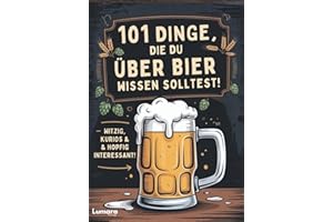 Bier Geschenke für Männer | 101 Dinge, die du über Bier wissen solltest! Witzig, kurios & hopfig interessant: Männer Geschenke für Bierliebhaber