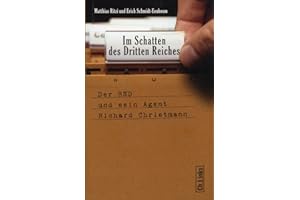 Im Schatten des Dritten Reiches: Der BND und sein Agent Richard Christmann