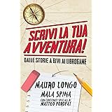 Scrivi la tua avventura!: Dalle storie a bivi ai librogame