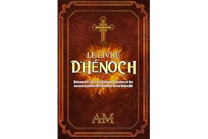 Le Livre d'Hénoch: Découvrez les Révélations Célestes et les Secrets Cachés de l'Ancien Texte Interdit.
