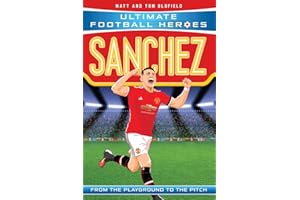 Sanchez (Ultimate Football Heroes) - Collect Them All!: From the Playground to the Pitch