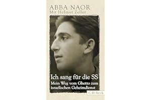 Ich sang für die SS: Mein Weg vom Ghetto zum israelischen Geheimdienst: Mein Leben vom Ghetto zum Mossad (Beck Paperback)