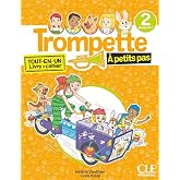 Trompette. M&eacute;thode de fran&ccedil;ais. A petits-pas. Niveau 2 A1.1. Livre de l'&eacute;l&egrave;ve. Per la Scuola primaria. Con Audio: Tout-en-un