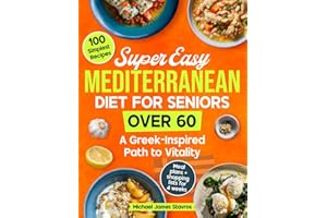 Super Easy Mediterranean Diet for Seniors over 60: A Greek-Inspired Path to Vitality
