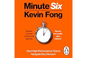 Minute Six: How High-Performance Teams Navigate the Unknown