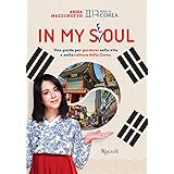 In my Seoul. Una guida per perdersi nella vita e nella cultura della Corea. Con Playlist e mappa multimediale
