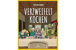 Verzweifelt Kochen: Das lustige Kochbuch für mehr Bauchgefühl und weniger Verzweiflung, und zwar ganz vegetarisch.: Das amüsante Kochbuch für mehr Bauchgefühl & Gelassenheit in Küche und Leben