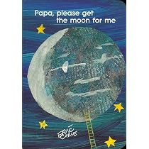 Papa, Please Get the Moon for ME (World of Eric Carle) : Carle