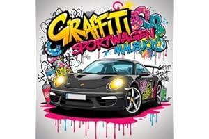 Graffiti Sportwagen Malbuch: 50 kreative Street-Art-Autodesigns für Kinder, Teenager und Erwachsene ab 8 Jahren – Ideal für Entspannung und Spaß