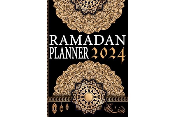 Ramadan Journal et Planner 2024: Planificateur et Organiseur du mois de Ramadan indispensable pour suivre les objectif durant ce mois sacré - livre ... - Cadeau pour musulmans homme femme enfant.