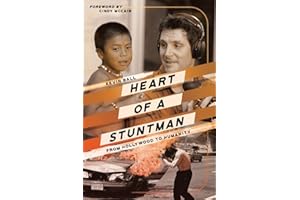 Heart of a Stuntman: From Hollywood to Humanity