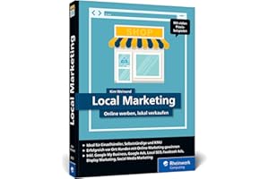 Local Marketing: Online werben, lokal verkaufen. Der Ratgeber für mehr Erfolg mit gezieltem Online-Marketing