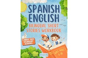Spanish & English Bilingual Short Stories for Kids Ages 6-10: A Fun Workbook to Build Vocabulary with Dual Language Tales and Activities (Ingles para Adultos y Niños)