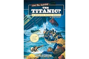 Can You Survive the Titanic?: An Interactive Survival Adventure (You Choose: Survival)