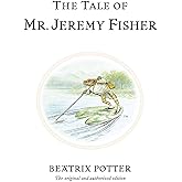 The Tale of Mr. Jeremy Fisher: The original and authorized edition