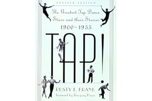 Tap!: The Greatest Tap Dance Stars and Their Stories, 1900-1955