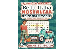 "Bella Italia Nostalgia" Parole Intrecciate: Anni '50, '60, '70 - Ricordi dell'Italia che fu (100 Crucipuzzle a Tema con Curiosità | Formato Grande, ... Anziani e Appassionati dell'Italia vintage)