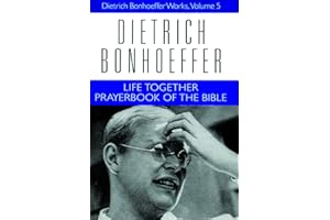 Life Together and Prayerbook of the Bible: Dietrich Bonhoeffer Works, Volume 5
