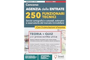 Concorso Agenzia delle Entrate – 250 Funzionari Tecnici: Manuale completo con teoria e quiz: Catasto, Estimo, Topografia, Edilizia, Diritto, Sicurezza, Inglese e Informatica