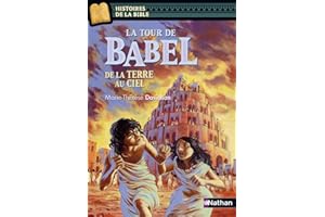 La tour de Babel, de la terre au ciel - Histoires de la Bible - Dès 11 ans