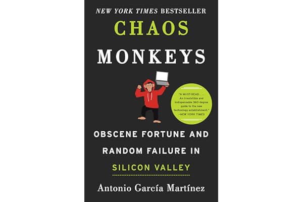 Chaos Monkeys: Obscene Fortune and Random Failure in Silicon Valley