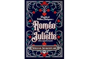 Tragédies de William Shakespeare : Roméo et Juliette édition originale et annotée