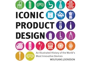 Iconic Product Design: An Illustrated History of the World's Most Innovative Devices