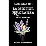 La miglior fragranza (Delitti e profumi Vol. 3)