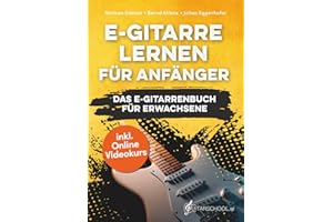 E-Gitarre Lernen für Anfänger - Das E-Gitarrenbuch für Erwachsene inkl. Online Videokurs, Noten + Tabs