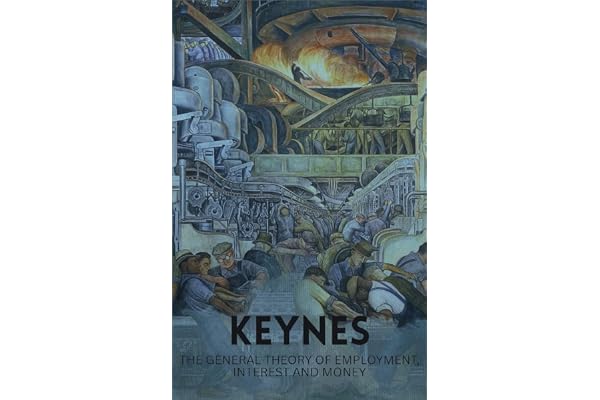 The General Theory of Employment, Interest and Money: with The Economic Consequences of the Peace