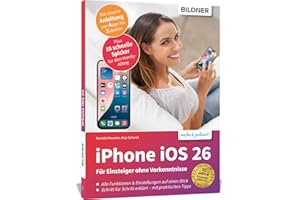 Apple iPhone mit iOS 26 - Das Buch für Einsteiger ohne Vorkenntnisse: Die verständliche Anleitung für Ihr Smartphone - komplett in Farbe - von Profis geschrieben