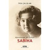 Sabiha - Hanedandan Bir Sultan