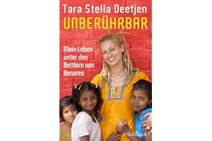 Unberührbar – Mein Leben unter den Bettlern von Benares